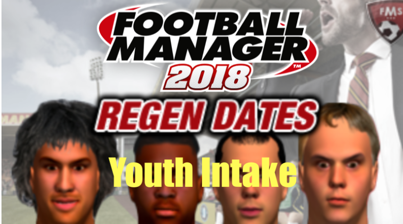 fm 2018 regen dates youth intake newgens